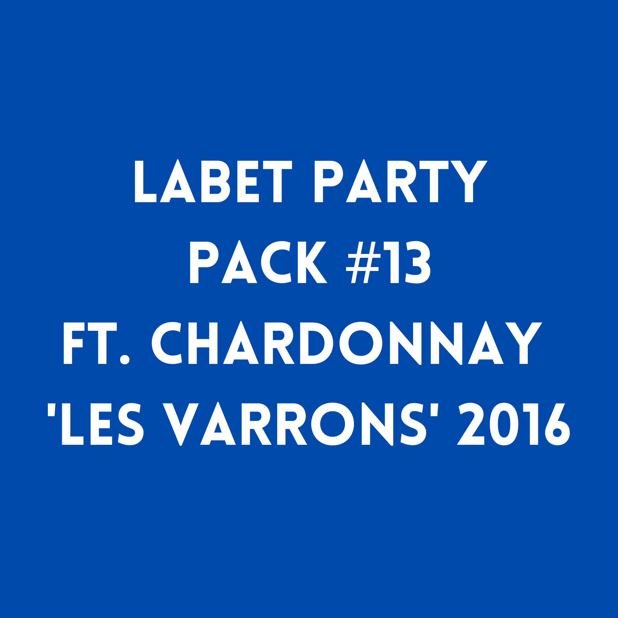 Labet Party Pack #13 ft. Chardonnay 'Les Varrons' 2016