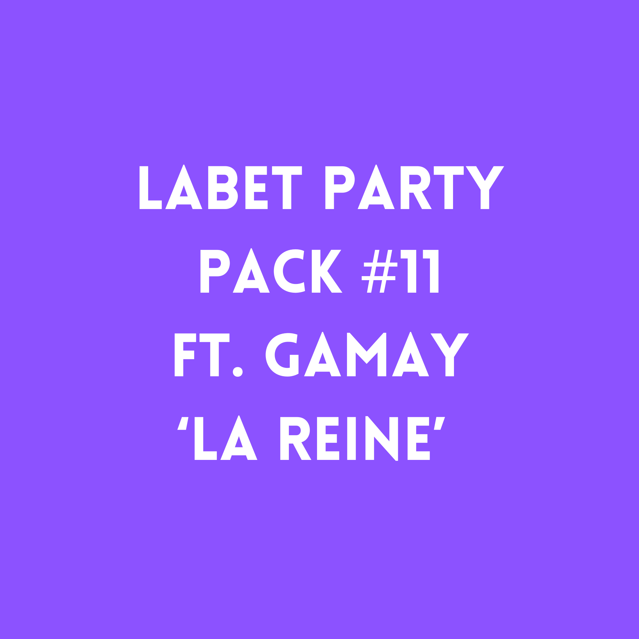 Labet Party Pack #11 ft. Gamay 'La Reine' 2022