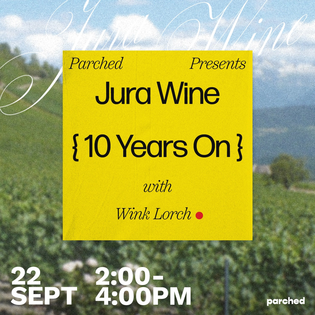 .... Parched + Wink Lorch Present: Jura Wine 10 Years On